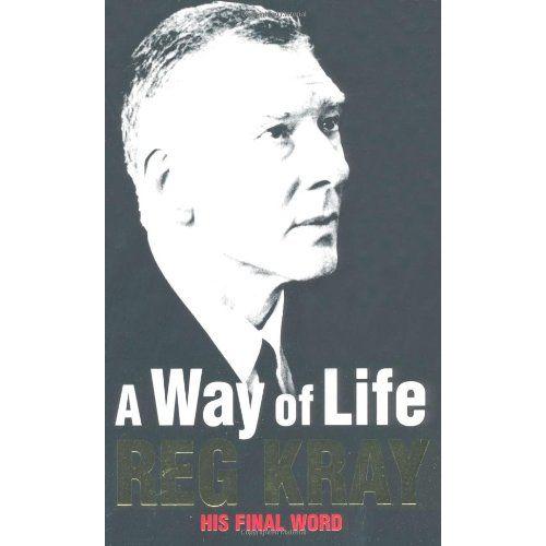 A Way Of Life: Over Thirty Years Of Blood, Sweat And Tears   de Reginald Kray 