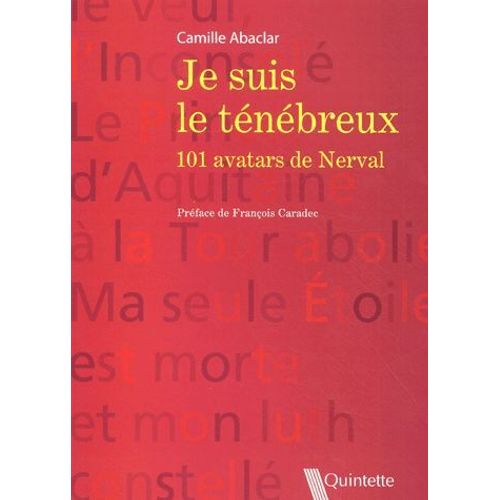 Je Suis Le Ténébreux 101 Avatars De Nerval Rakuten Je Suis Le Ténébreux 101 Avatars De Nerval Rakuten