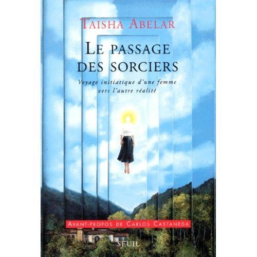 Le Passage Des Sorciers - Voyage Initiatique D'une Femme Vers L'autre Ralit   de Abelar Taisha  Format Broch 