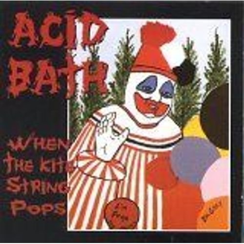 When The Kite String Pops - Acid Bath