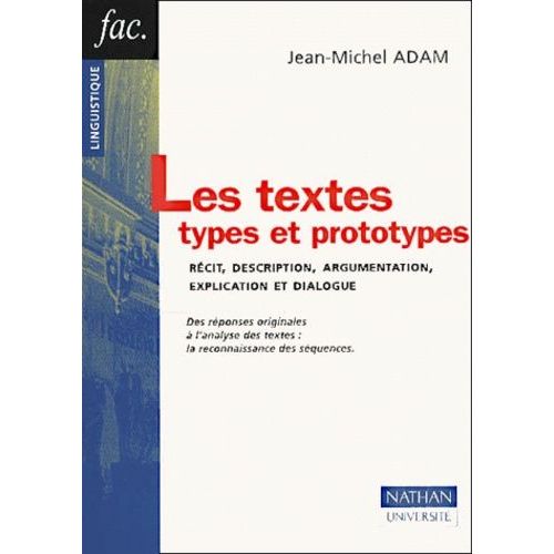 Les Textes Types Et Prototypes - Rcit, Description, Argumentation, Explication Et Dialogue   de jean-michel adam  Format Broch 