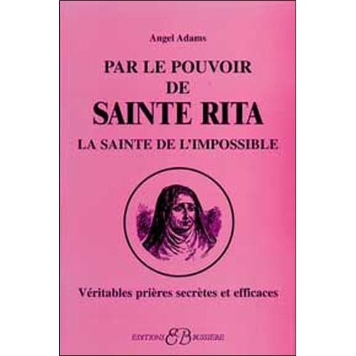 Par Le Pouvoir De Sainte Rita, La Sainte De L'impossible Véritables