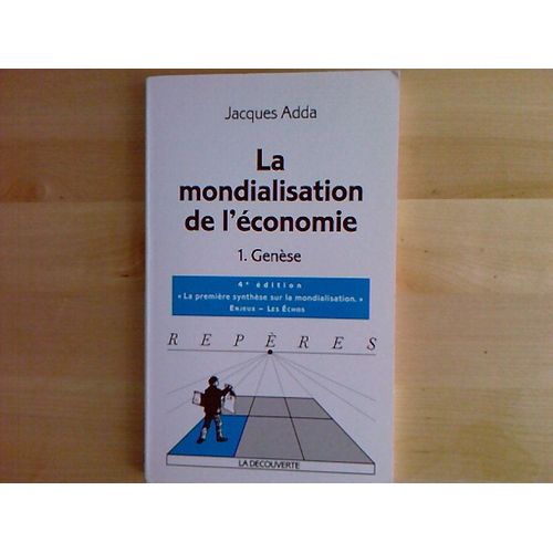 La Mondialisation De L'conomie - Tome 1, Gense   de jacques adda  Format Poche 