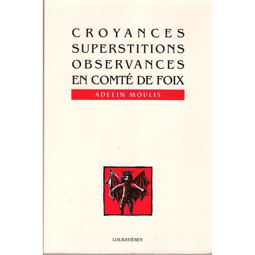 Croyances, Superstitions, Observances En Comt De Foix   de Moulis, Adelin 
