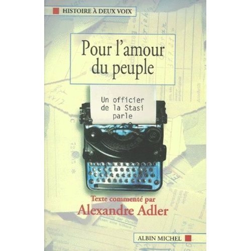 Pour L'amour Du Peuple - Un Officier De La Stasi Parle   de Adler Alexandre  Format Broch 