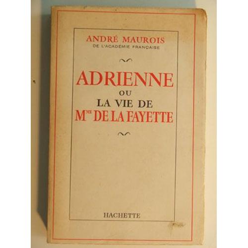 Adrienne Ou La Vie De Mme De La Fayette   de andr maurois 