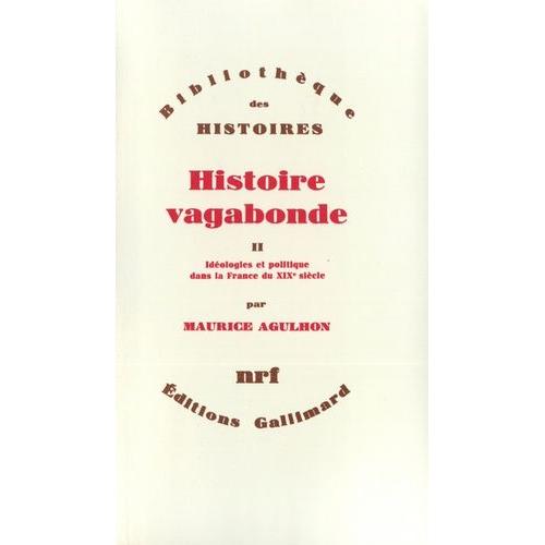 Histoire Vagabonde - Tome 2, Idologies Et Politique Dans La France Du Xixe Sicle   de Agulhon Maurice  Format Broch 