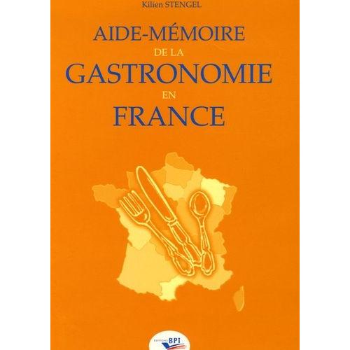 Aide-Mmoire De La Gastronomie En France   de Stengel Kilien  Format Broch 