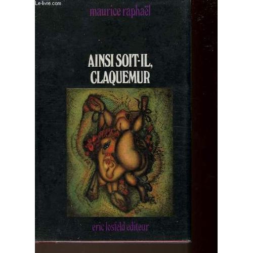 Ainsi Soit-Il, Claquemur   de maurice raphal 