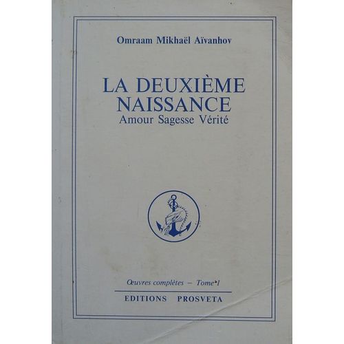 Oeuvres Compltes - Omraam Mikhal Avanhov - N 1 - La Deuxime Naissance - Amour, Sagesse, Vrit   de Avanhov, Omraam Mikhal 