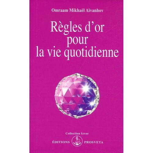 Rgles D'or Pour La Vie Quotidienne   de Avanhov Omraam Mikhal  Format Poche 