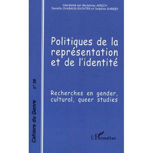 Cahiers Du Genre N 38, 2005 - Politiques De La Reprsentation Et De L'identit - Recherches En Gender, Cultural, Queer Studies   de Danielle Chabaud-Rychter  Format Broch 