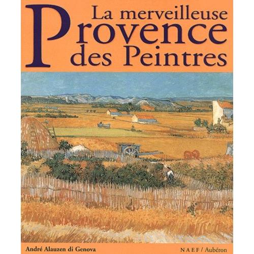 La Merveilleuse Provence Des Peintres   de Alauzen di Genova Andr  Format Reli 