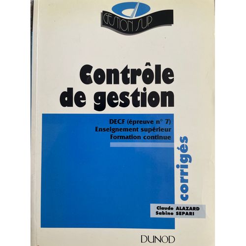 Contrle De Gestion - Decf preuve N7, Enseignement Suprieur, Formation Continue, Corrigs   de claude alazard  Format Broch 