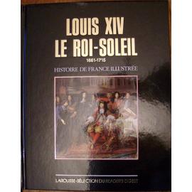 Louis XIV le roi soleil 1661 1715 histoire de france illustree: Books 