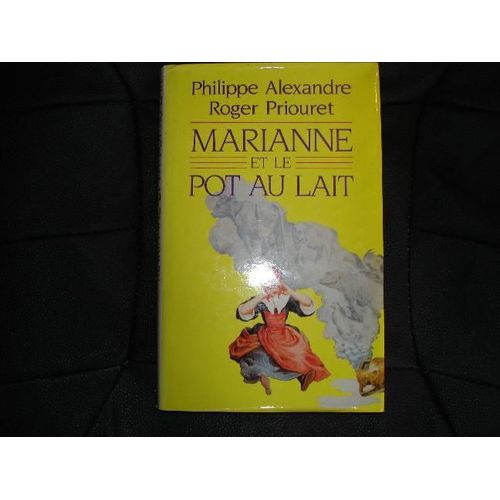 Marianne Et Le Pot Au Lait   de philippe alexandre 