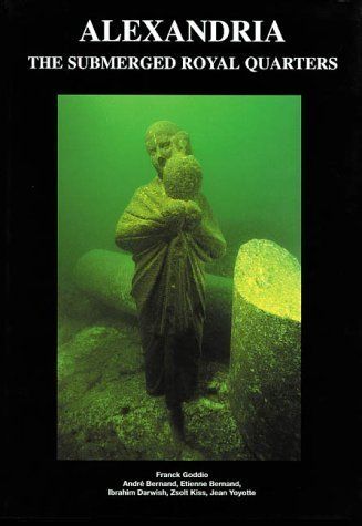 Alexandria: The Submerged Royal Quarters de Franck Goddio