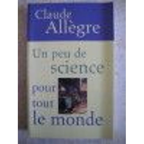 Un Peu De Science Pour Tout Le Monde   de Allgre, Claude 