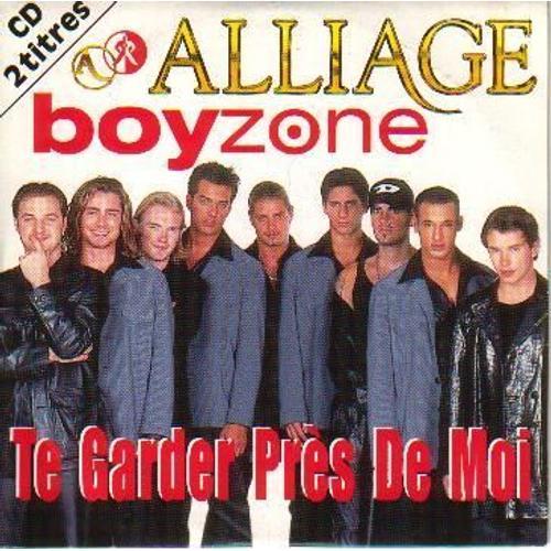 Te Garder Prs De Moi - Alliage Et Boyzone