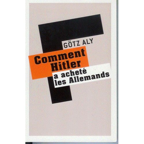 Comment Hitler A Achet Les Allemands - Le Iiie Reich, Une Dictature Au Service Du Peuple   de Aly, Gtz 
