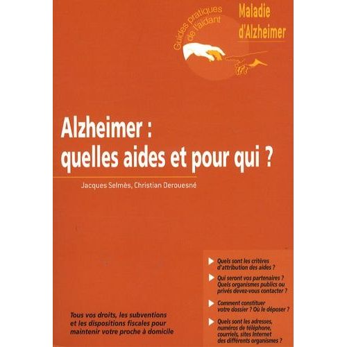Alzheimer : Quelles Aides Et Pour Qui ? - Tous Vos Droits, Les Subventions Et Les Dispositions Fiscales Pour Maintenir Votre Proche  Domicile    Format Broch 