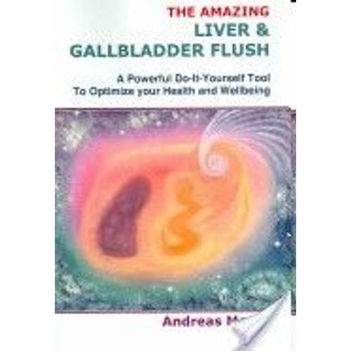 Amazing Liver & Gallbladder Flush   de Moritz 