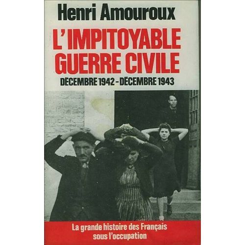 L'impitoyable Guerre Civile Dcembre 1942-Dcembre 1943   de henri amouroux 