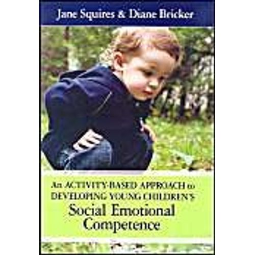 An Activity-Based Approach To Developing Young Children's Social Emotional Competence   de Jane Squires 