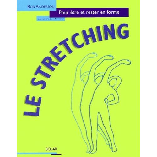 Le Stretching - Pour tre Et Rester En Forme   de Anderson Bob  Format Broch 