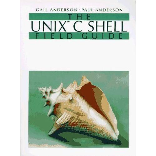 The Unix C Shell - Field Guide   de gail anderson  Format Beau livre 