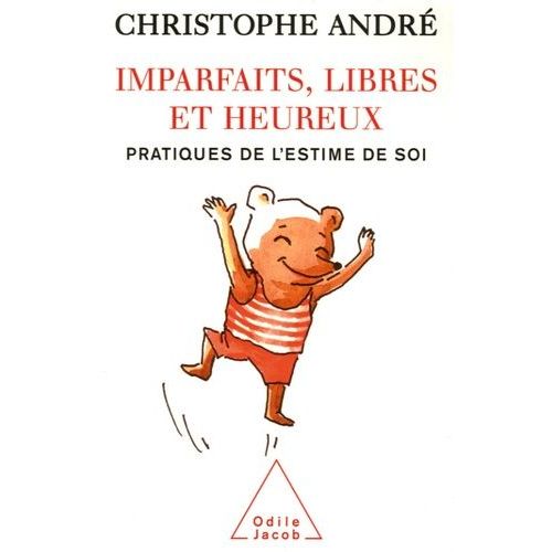 Imparfaits, Libres Et Heureux - Pratiques De L'estime De Soi   de Andr Christophe  Format Broch 