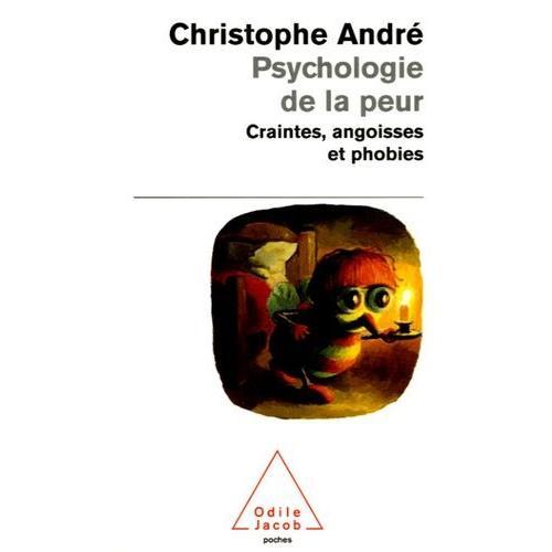 Psychologie De La Peur - Craintes, Angoisses Et Phobies   de Andr Christophe  Format Poche 