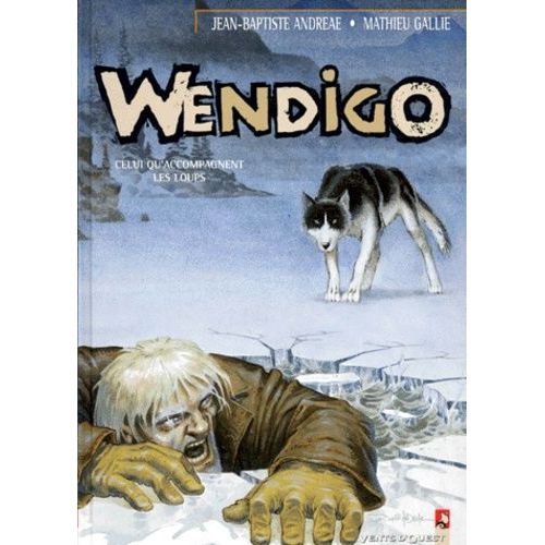 Wendigo N1 : Celui Qu'accompagnent Les Loups    Format Album 