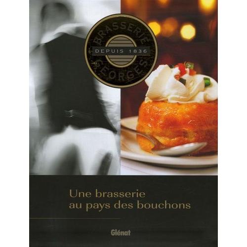 Brasserie Georges - Une Brasserie Au Pays Des Bouchons   de Andr Jean-Louis  Format Beau livre 