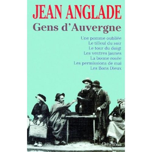 Gens D'auvergne - Une Pomme Oublie, Le Tilleul Du Soir, Le Tour Du Doigt, Les Ventres Jaunes, La Bonne Rose, Les Permissions De Mai, Les Bons Dieux    Format Beau livre 