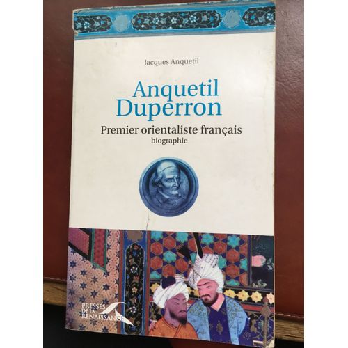 Anquetil Duperron, Premier Orientaliste Francais   de Jacques Anquetil 