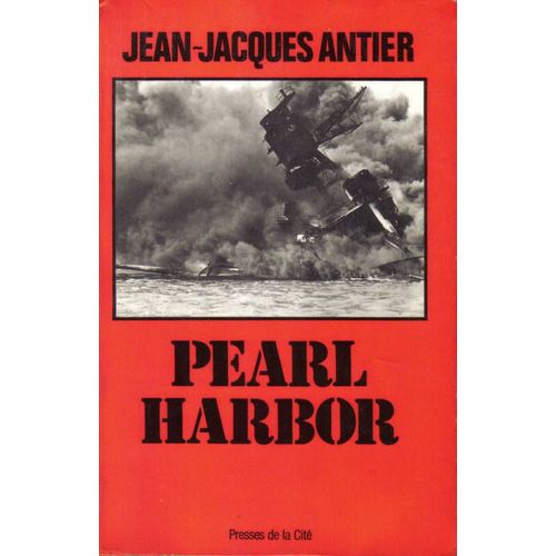 Pearl Harbor - 7 Dcembre 1941   de jean-jacques antier  Format Broch 