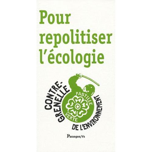 Pour Repolitiser L'cologie - Le Contre-Grenelle De L'environnement   de Paul Aris  Format Broch 