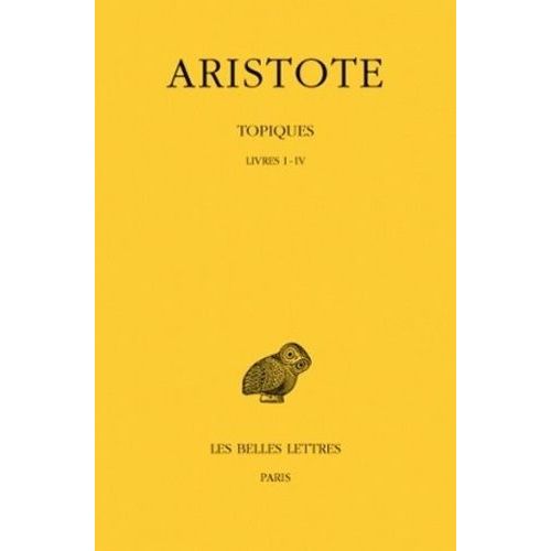 Les Topiques - Tome 1, Livres I-Iv   de Aristote  Format Beau livre 