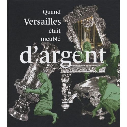 Quand Versailles tait Meubl D'argent   de Arminjon Catherine  Format Reli 
