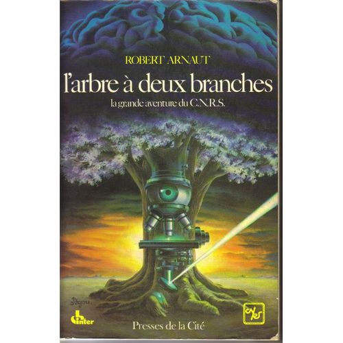 L'arbre  Deux Branches - La Grande Aventure Du C.N.R.S.   de robert arnaut 