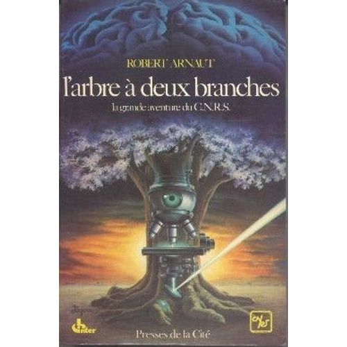 L'arbre  Deux Branches. La Grande Aventure Du C.N.R.S   de robert arnaut