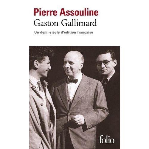 Gaston Gallimard - Un Demi-Sicle D'dition Franaise    Format Poche 