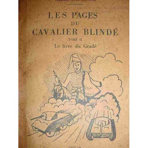Les Pages Du Cavalier Blind. Tome Ii : Le Livre Du Grad de Astoul Capitaine R