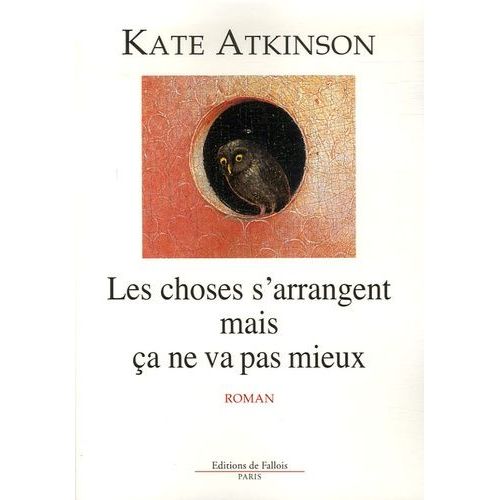 Les Choses S'arrangent Mais a Ne Va Pas Mieux   de Atkinson Kate  Format Beau livre 