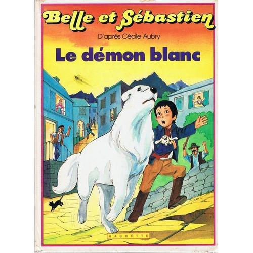 Belle Et Sebastien Le Demon Blanc   de ccile aubry  Format Cartonn 