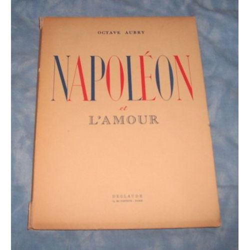 Napolon Et L'amour   de octave aubry