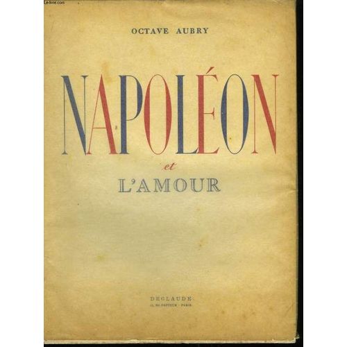 Napoleon Et L'amour   de octave aubry 