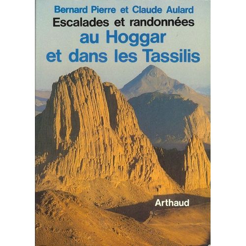 Escalades Et Randonnes Au Hoggar Et Dans Les Tassilis   de aulard, claude 