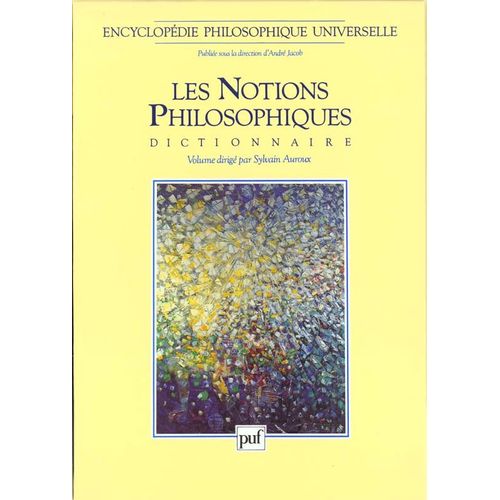 Encyclopdie Philosophique Universelle Tome 2 - Les Notions Philosophiques - Dictionnaire En Deux Volumes   de Sylvain Auroux  Format Reli 